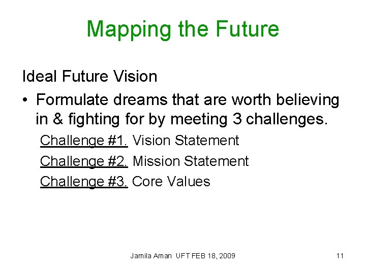 Mapping the Future Ideal Future Vision • Formulate dreams that are worth believing in
