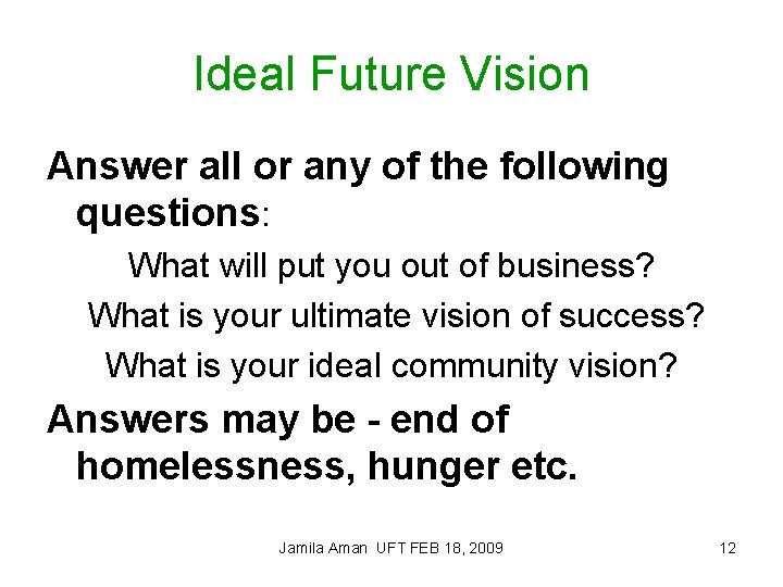 Ideal Future Vision Answer all or any of the following questions: What will put