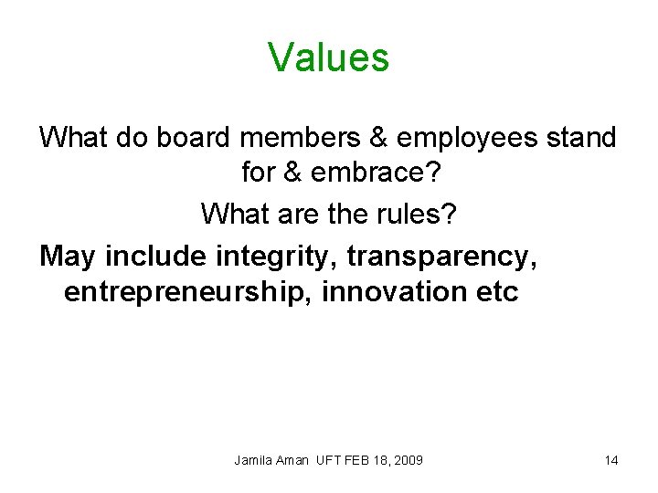 Values What do board members & employees stand for & embrace? What are the