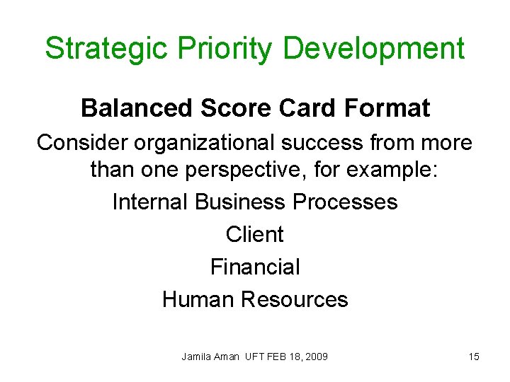 Strategic Priority Development Balanced Score Card Format Consider organizational success from more than one