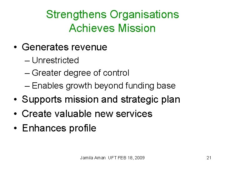Strengthens Organisations Achieves Mission • Generates revenue – Unrestricted – Greater degree of control