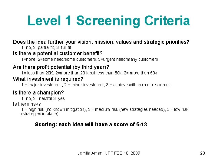 Level 1 Screening Criteria Does the idea further your vision, mission, values and strategic