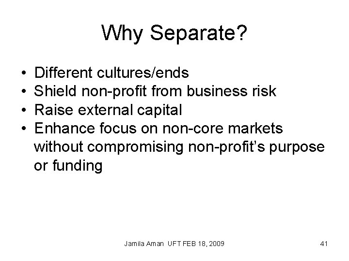Why Separate? • • Different cultures/ends Shield non-profit from business risk Raise external capital