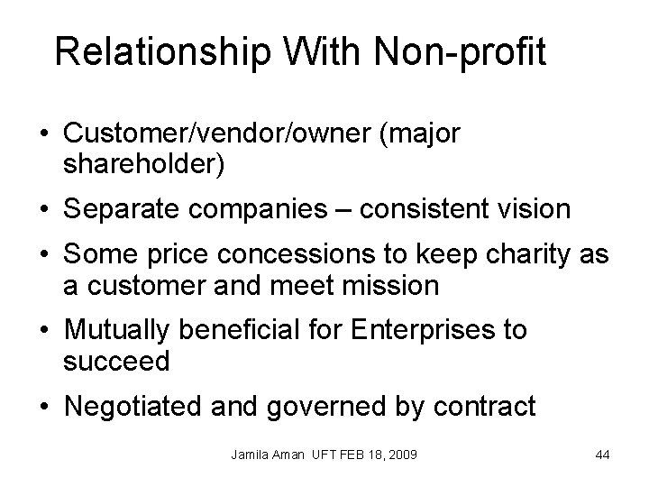 Relationship With Non-profit • Customer/vendor/owner (major shareholder) • Separate companies – consistent vision •