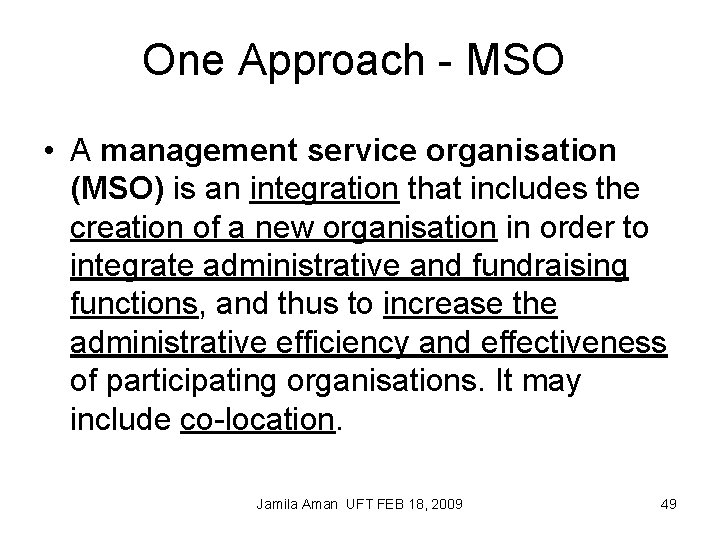 One Approach - MSO • A management service organisation (MSO) is an integration that