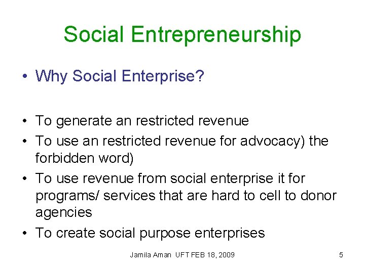 Social Entrepreneurship • Why Social Enterprise? • To generate an restricted revenue • To