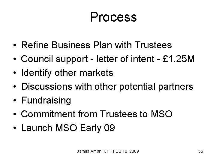 Process • • Refine Business Plan with Trustees Council support - letter of intent