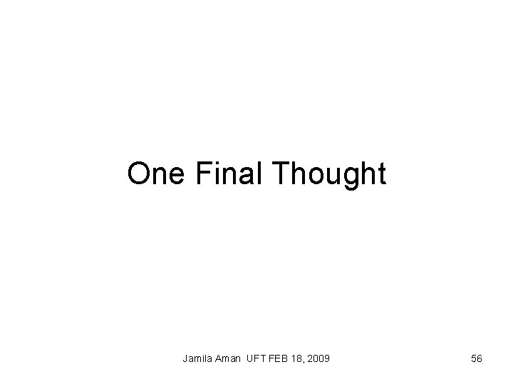 One Final Thought Jamila Aman UFT FEB 18, 2009 56 