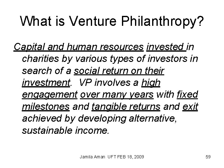 What is Venture Philanthropy? Capital and human resources invested in charities by various types