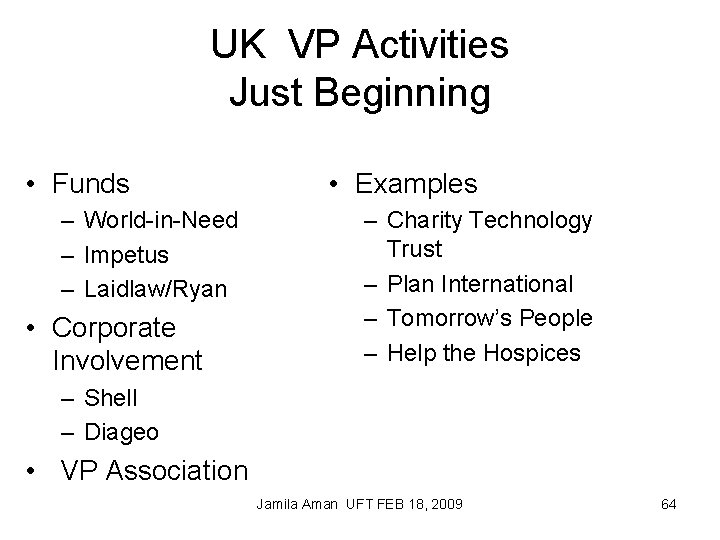 UK VP Activities Just Beginning • Funds – World-in-Need – Impetus – Laidlaw/Ryan •