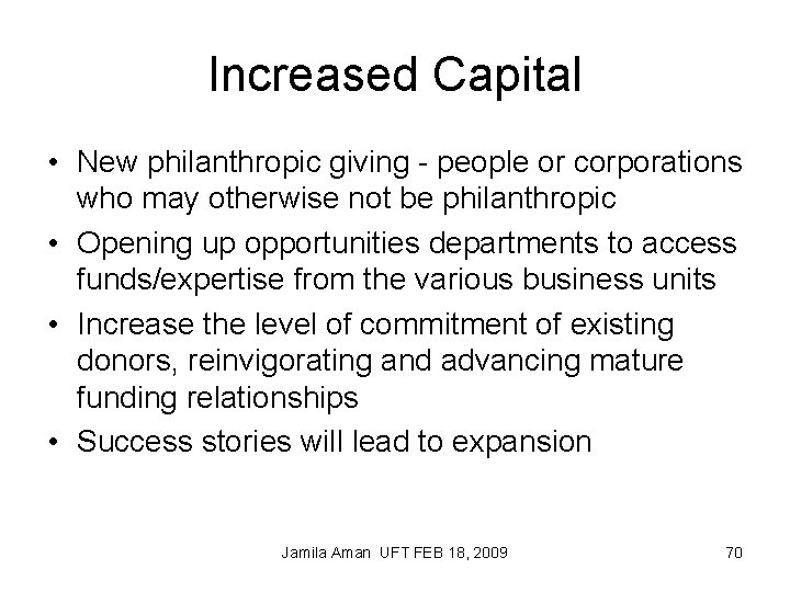 Increased Capital • New philanthropic giving - people or corporations who may otherwise not