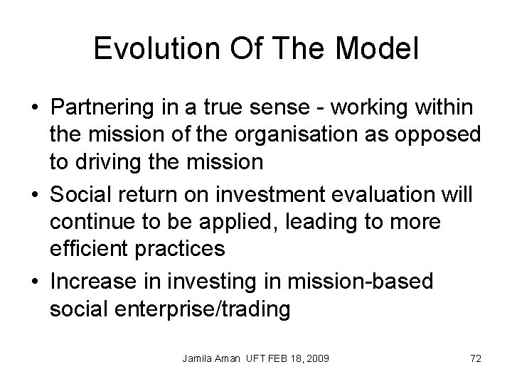 Evolution Of The Model • Partnering in a true sense - working within the