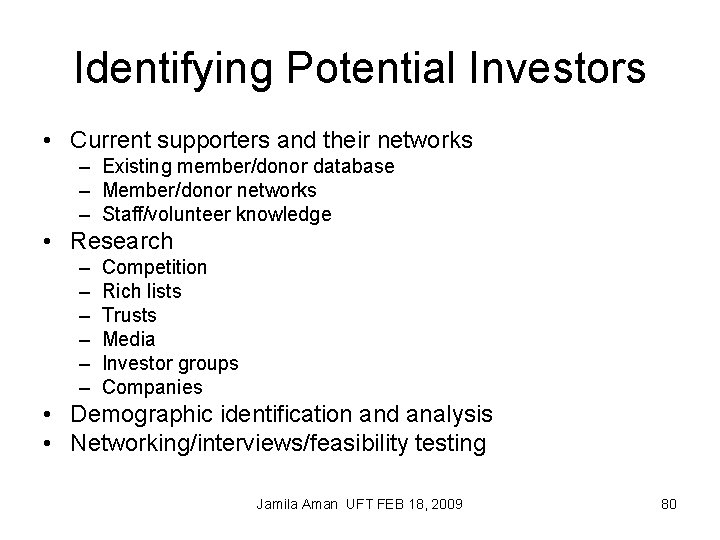 Identifying Potential Investors • Current supporters and their networks – Existing member/donor database –