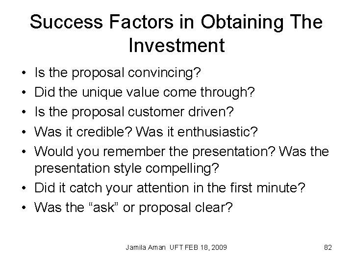Success Factors in Obtaining The Investment • • • Is the proposal convincing? Did