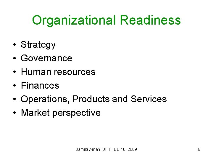 Organizational Readiness • • • Strategy Governance Human resources Finances Operations, Products and Services