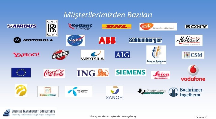 Müşterilerimizden Bazıları This information is Confidential and Proprietary October 20 