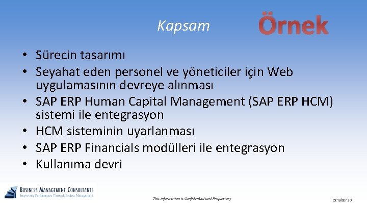 Kapsam Örnek • Sürecin tasarımı • Seyahat eden personel ve yöneticiler için Web uygulamasının