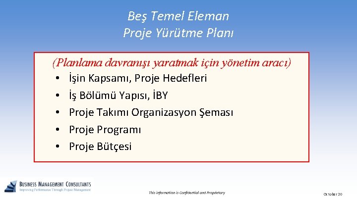 Beş Temel Eleman Proje Yürütme Planı (Planlama davranışı yaratmak için yönetim aracı) • İşin