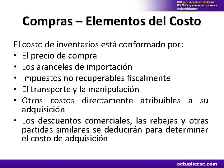 Compras – Elementos del Costo El costo de inventarios está conformado por: • El