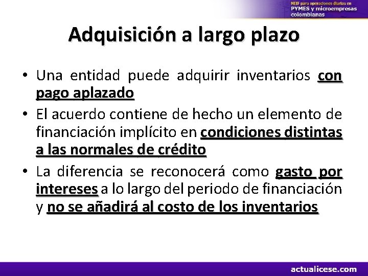 Adquisición a largo plazo • Una entidad puede adquirir inventarios con pago aplazado •