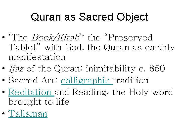 Quran as Sacred Object • ‘The Book/Kitab’: the “Preserved Tablet” with God, the Quran