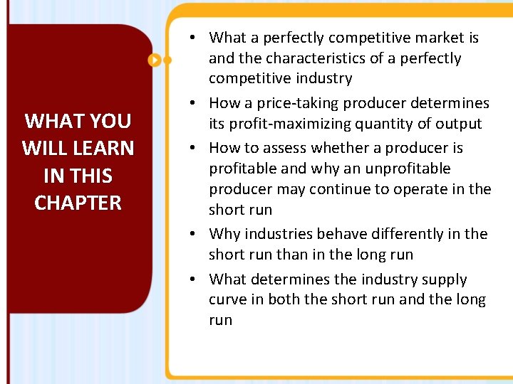WHAT YOU WILL LEARN IN THIS CHAPTER • What a perfectly competitive market is