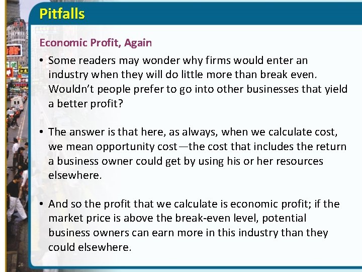 Pitfalls Economic Profit, Again • Some readers may wonder why firms would enter an