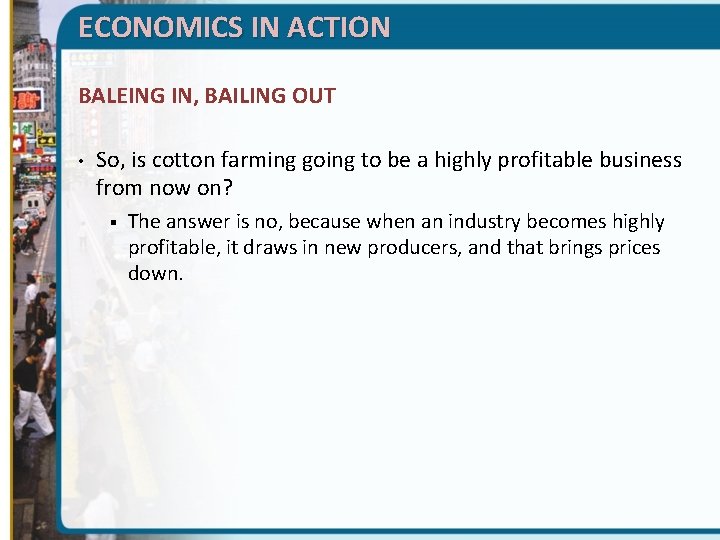 ECONOMICS IN ACTION BALEING IN, BAILING OUT • So, is cotton farming going to