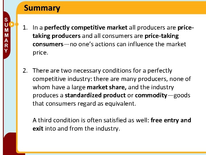 Summary 1. In a perfectly competitive market all producers are pricetaking producers and all