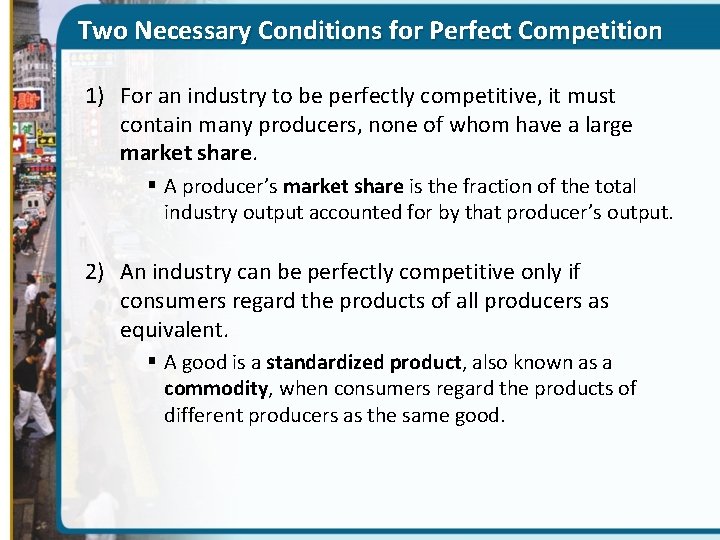 Two Necessary Conditions for Perfect Competition 1) For an industry to be perfectly competitive,