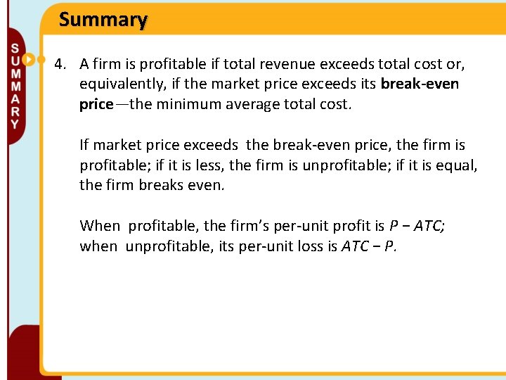 Summary 4. A firm is profitable if total revenue exceeds total cost or, equivalently,