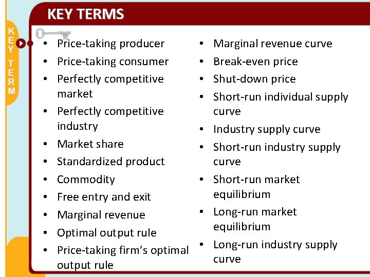 KEY TERMS • Price-taking producer • Price-taking consumer • Perfectly competitive market • Perfectly