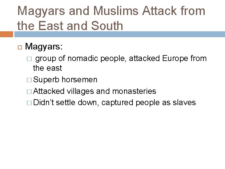 Magyars and Muslims Attack from the East and South Magyars: group of nomadic people,