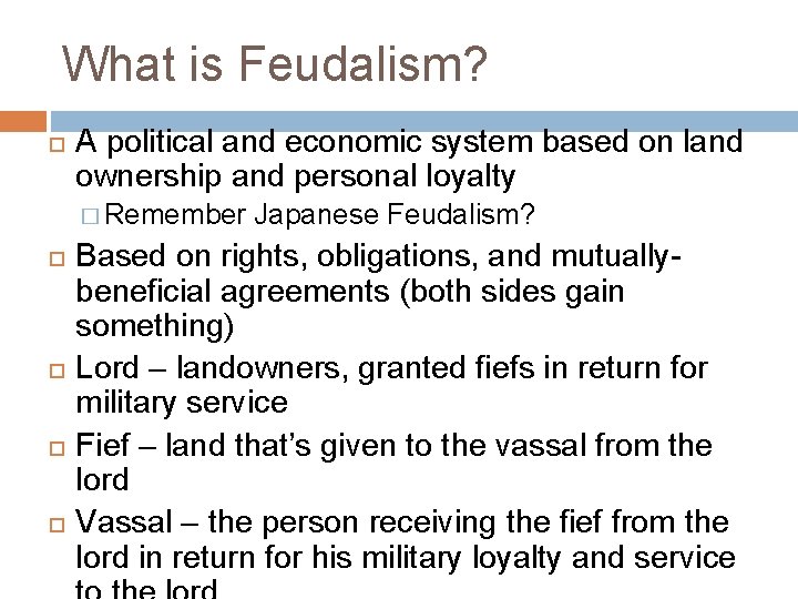 What is Feudalism? A political and economic system based on land ownership and personal