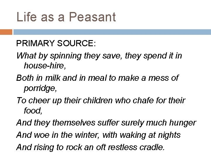 Life as a Peasant PRIMARY SOURCE: What by spinning they save, they spend it