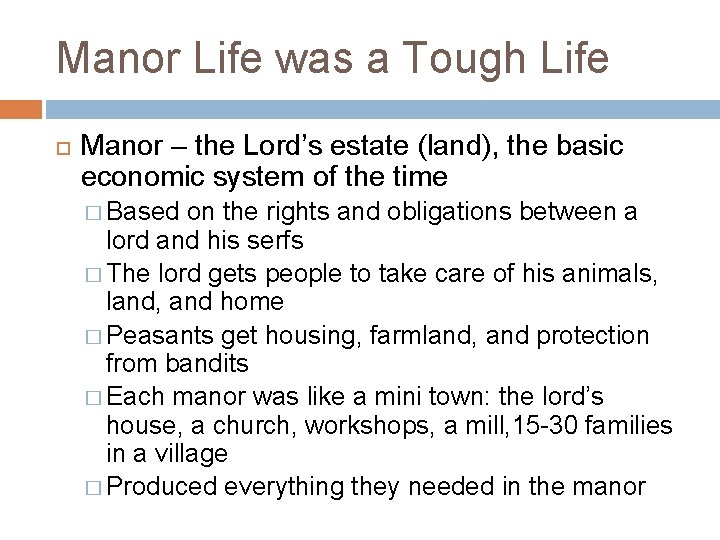 Manor Life was a Tough Life Manor – the Lord’s estate (land), the basic