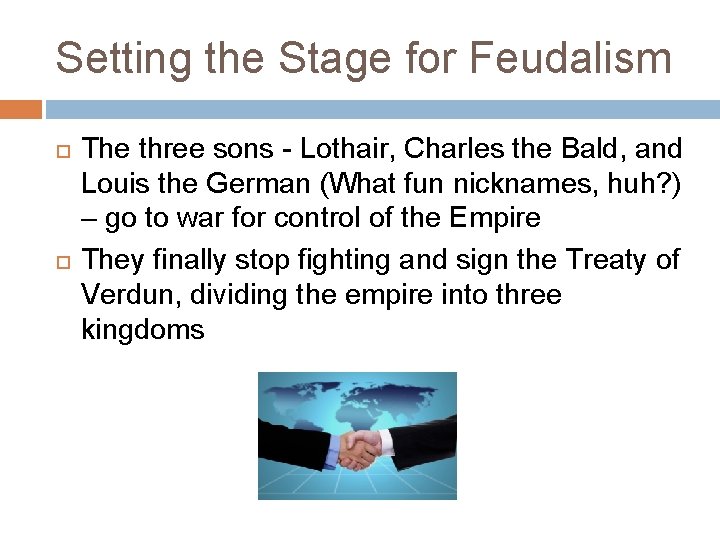 Setting the Stage for Feudalism The three sons - Lothair, Charles the Bald, and