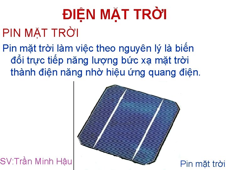 ĐIỆN MẶT TRỜI PIN MẶT TRỜI Pin mặt trời làm việc theo nguyên lý