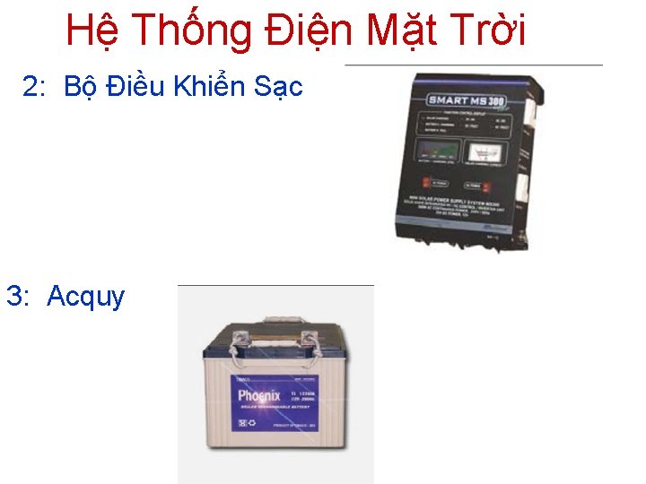 Hệ Thống Điện Mặt Trời 2: Bộ Điều Khiển Sạc 3: Acquy 