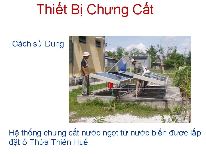 Thiết Bị Chưng Cất Cách sử Dụng Hệ thống chưng cất nước ngọt từ