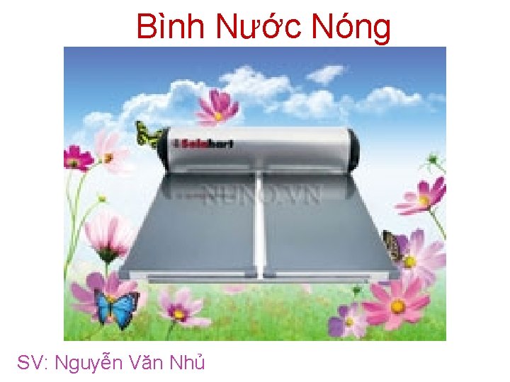 Bình Nước Nóng SV: Nguyễn Văn Nhủ 