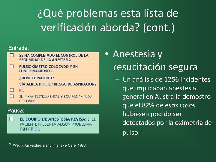 ¿Qué problemas esta lista de verificación aborda? (cont. ) Entrada: Pausa: ¹ Webb, Anaesthesia
