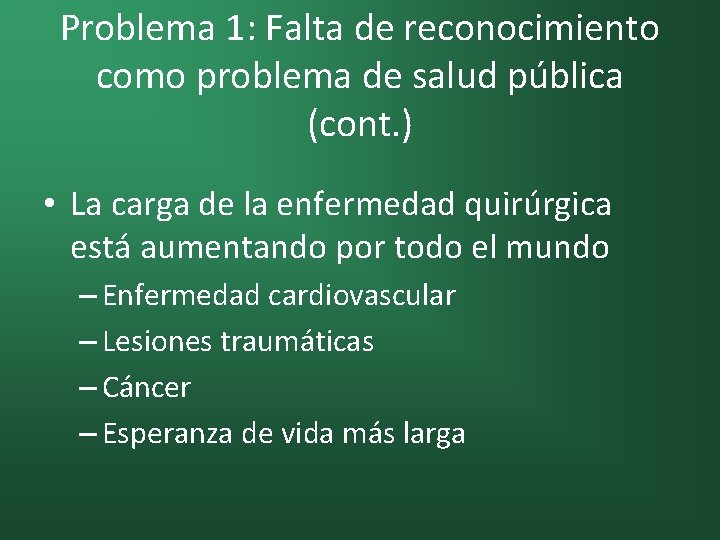 Problema 1: Falta de reconocimiento como problema de salud pública (cont. ) • La