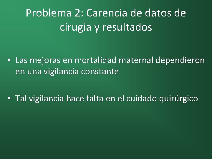 Problema 2: Carencia de datos de cirugía y resultados • Las mejoras en mortalidad