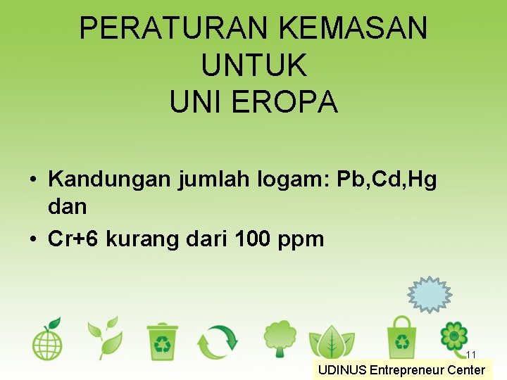 PERATURAN KEMASAN UNTUK UNI EROPA • Kandungan jumlah logam: Pb, Cd, Hg dan •