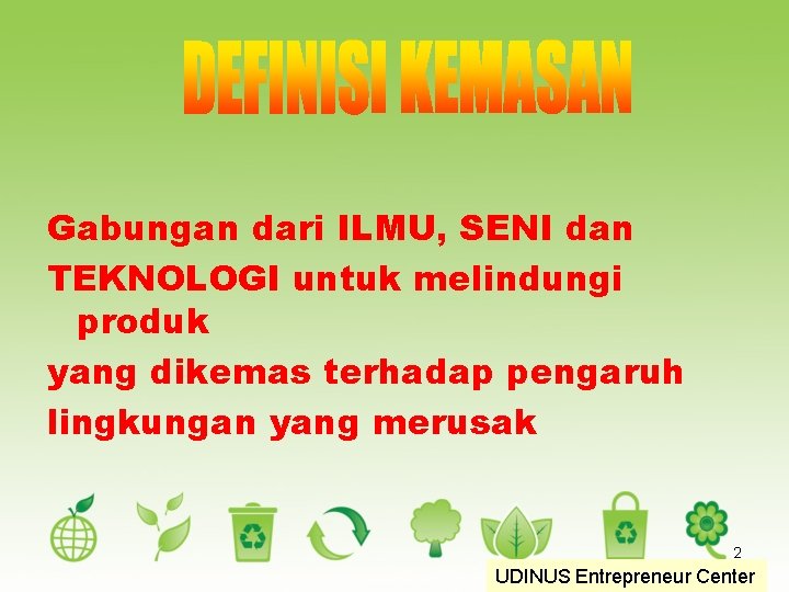 Gabungan dari ILMU, SENI dan TEKNOLOGI untuk melindungi produk yang dikemas terhadap pengaruh lingkungan