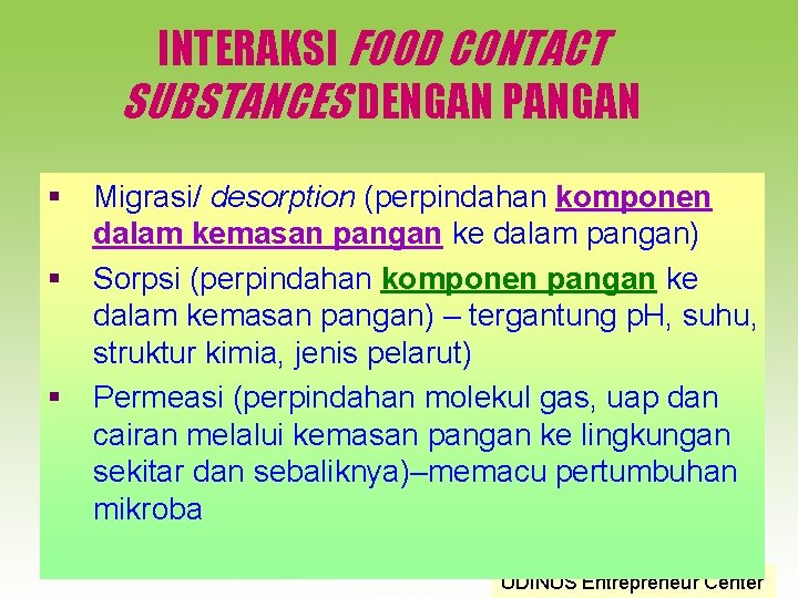 INTERAKSI FOOD CONTACT SUBSTANCES DENGAN PANGAN § Migrasi/ desorption (perpindahan komponen dalam kemasan pangan