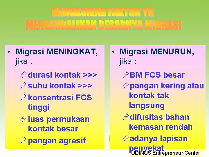  • Migrasi MENINGKAT, jika : Æ durasi kontak >>> Æ suhu kontak >>>