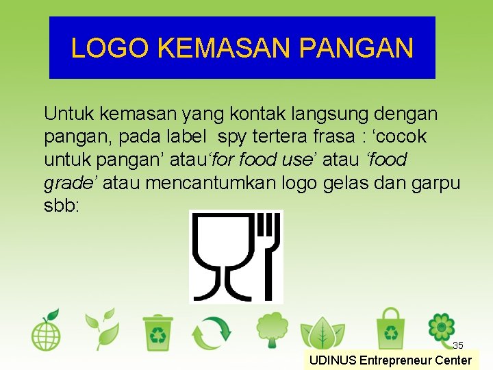 LOGO KEMASAN PANGAN Untuk kemasan yang kontak langsung dengan pangan, pada label spy tertera