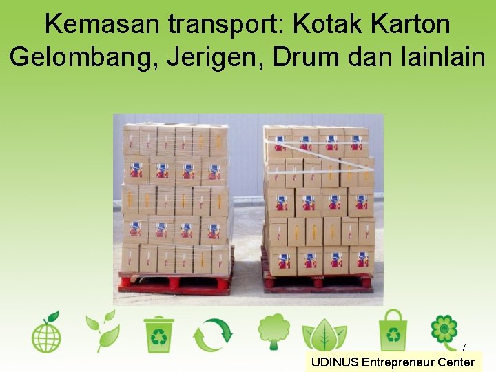Kemasan transport: Kotak Karton Gelombang, Jerigen, Drum dan lain 7 UDINUS Entrepreneur Center 